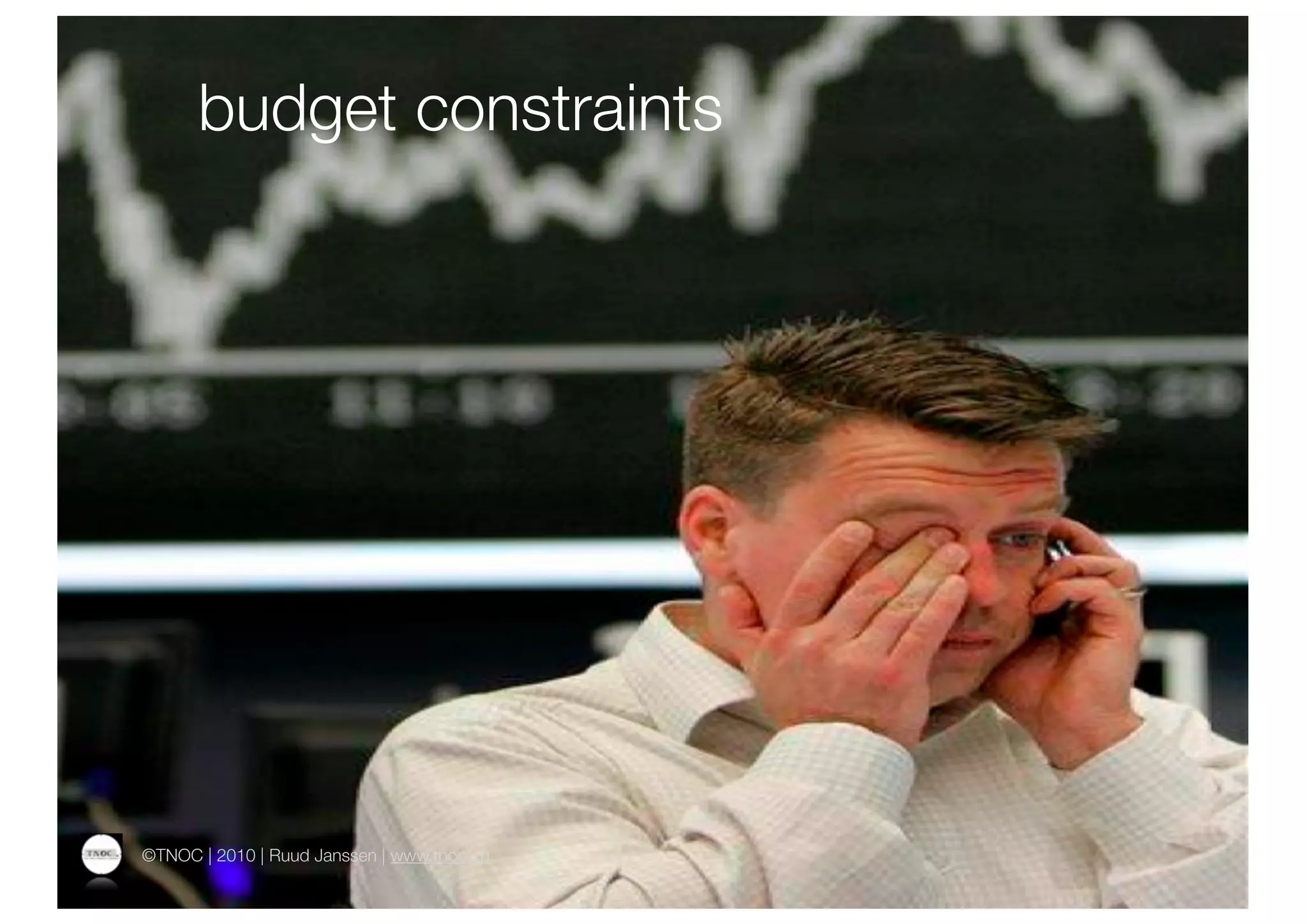 budget constraints




©TNOC | 2010 | Ruud Janssen | www.tnoc.ch
 