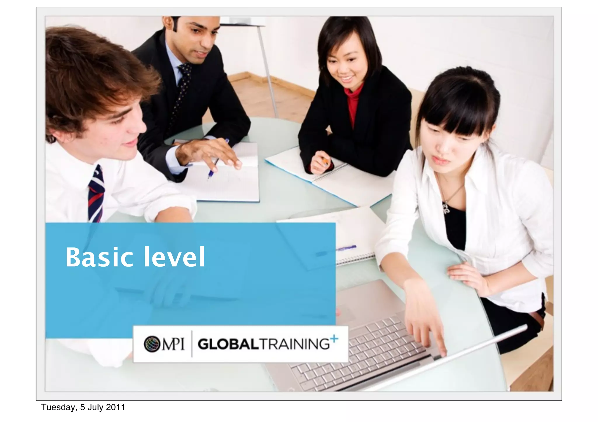 8




     Basic level




Tuesday, 5 July 2011
 