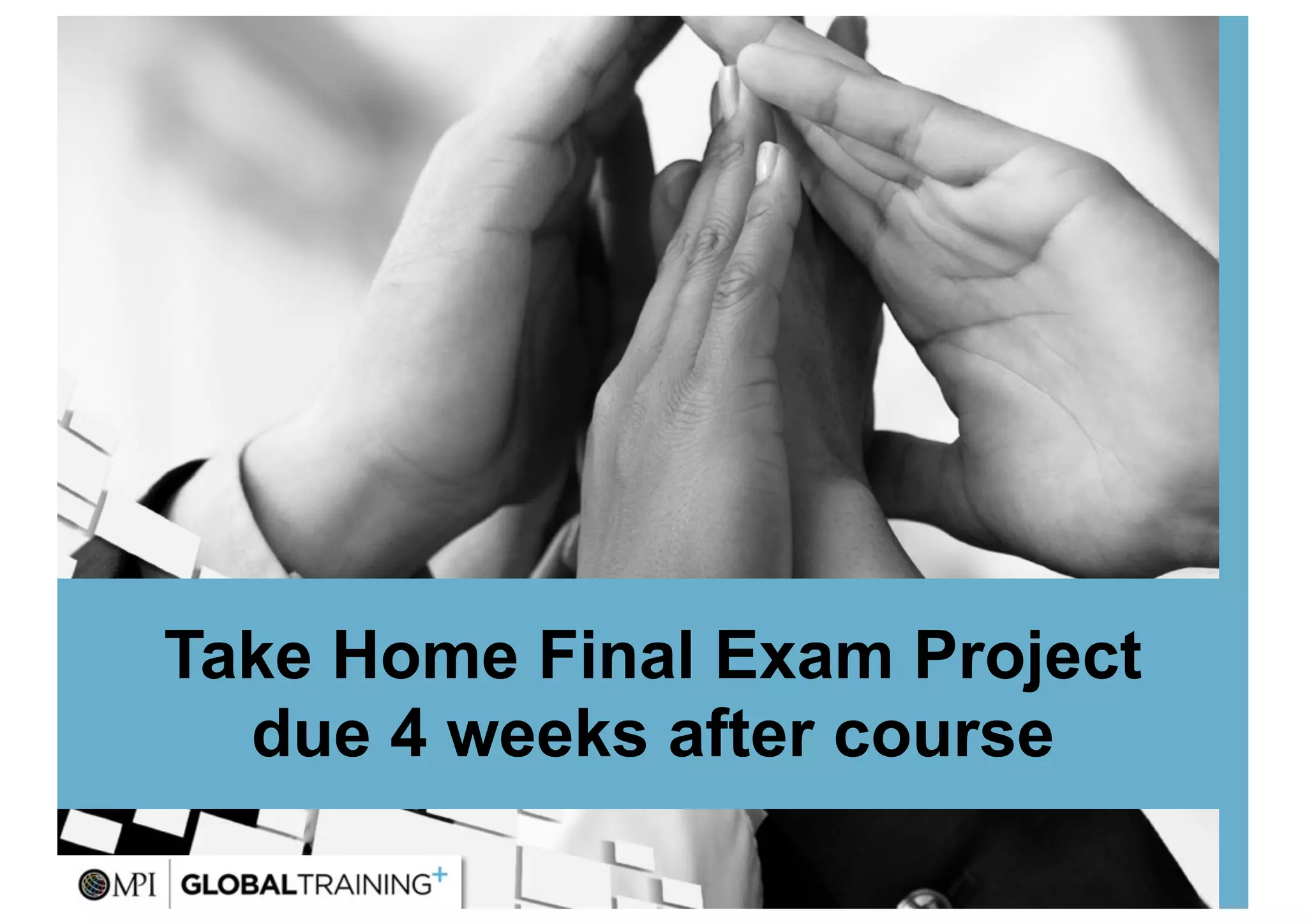 39




Take Home Final Exam Project
                  MPI Business
                  Barometer
  due 4 weeks after course
 