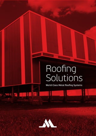 World Class Metal Roofing Systems
Roofing
Solutions
 