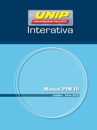 Manual PIM III
   Logística - Turma 2012
 