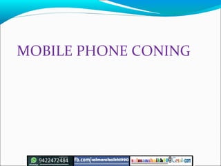 MOBILE PHONE CONING
 
