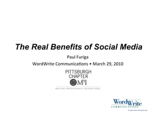 The Real Benefits of Social Media
                  !"#$%&#'()"
    *+',*'(-.%/+00#1(2"3+14%5%6"'27%89:%8;<;
 
