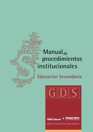 Educación Secundaria
Manualde
procedimientos
institucionales
DGCyE / Consejo General de Cultura y Educación
DGCyE / Consejo General de Cultura y Educación
 
