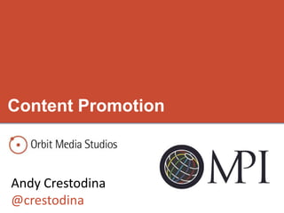 Content Promotion



Andy Crestodina
@crestodina
 