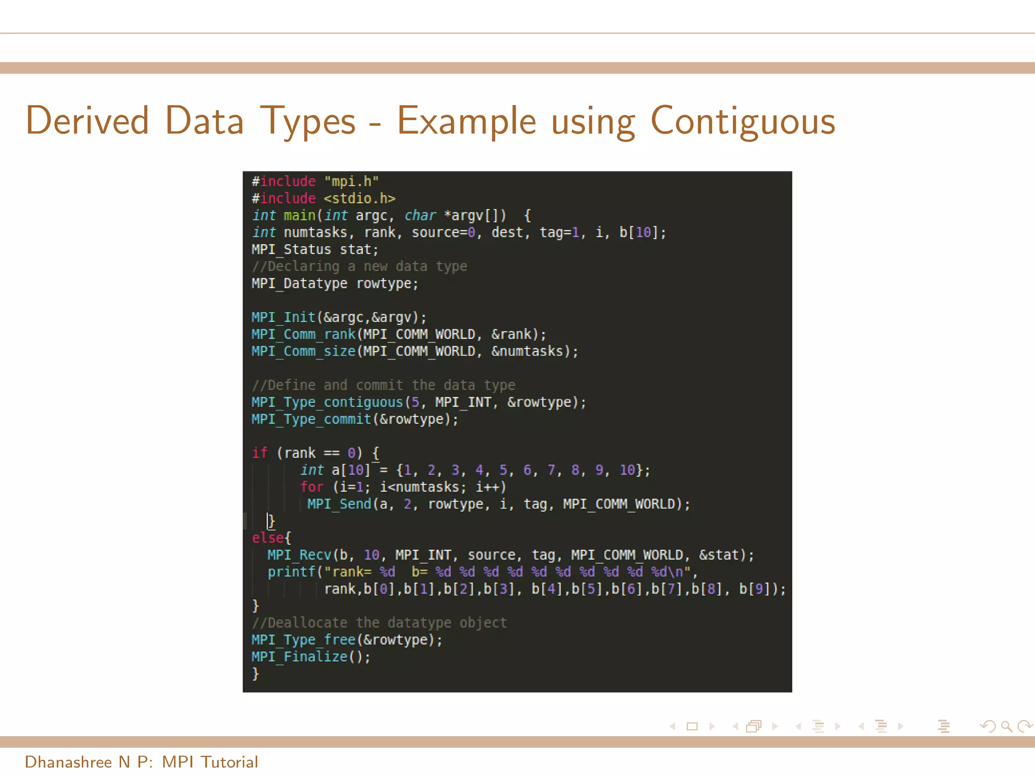 Derived Data Types - Example using Contiguous
Dhanashree N P: MPI Tutorial
 