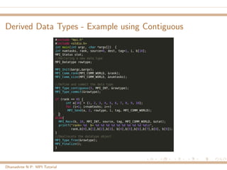 Derived Data Types - Example using Contiguous
Dhanashree N P: MPI Tutorial
 