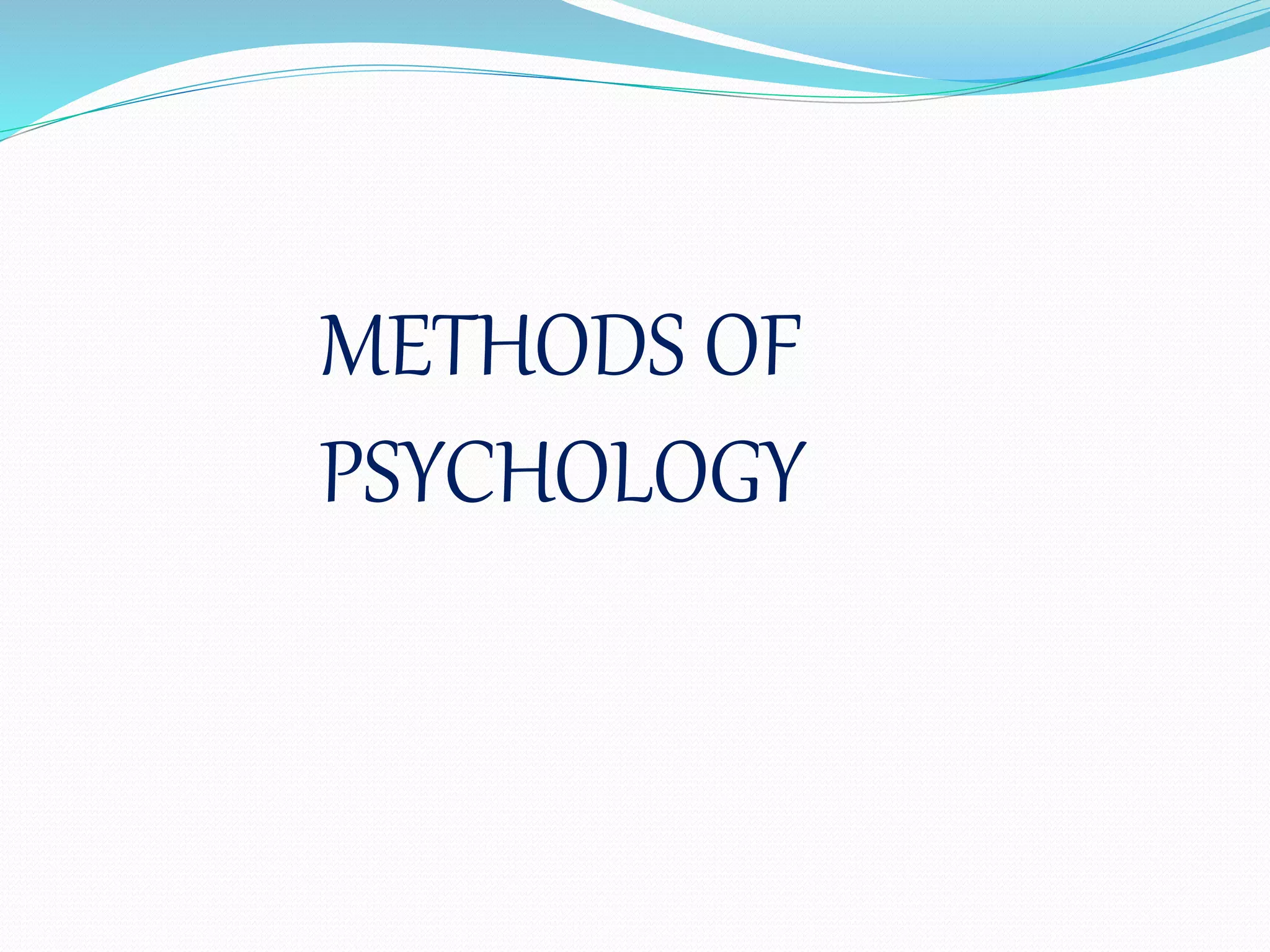 METHODS OF PSYCHOLOGY PPTX