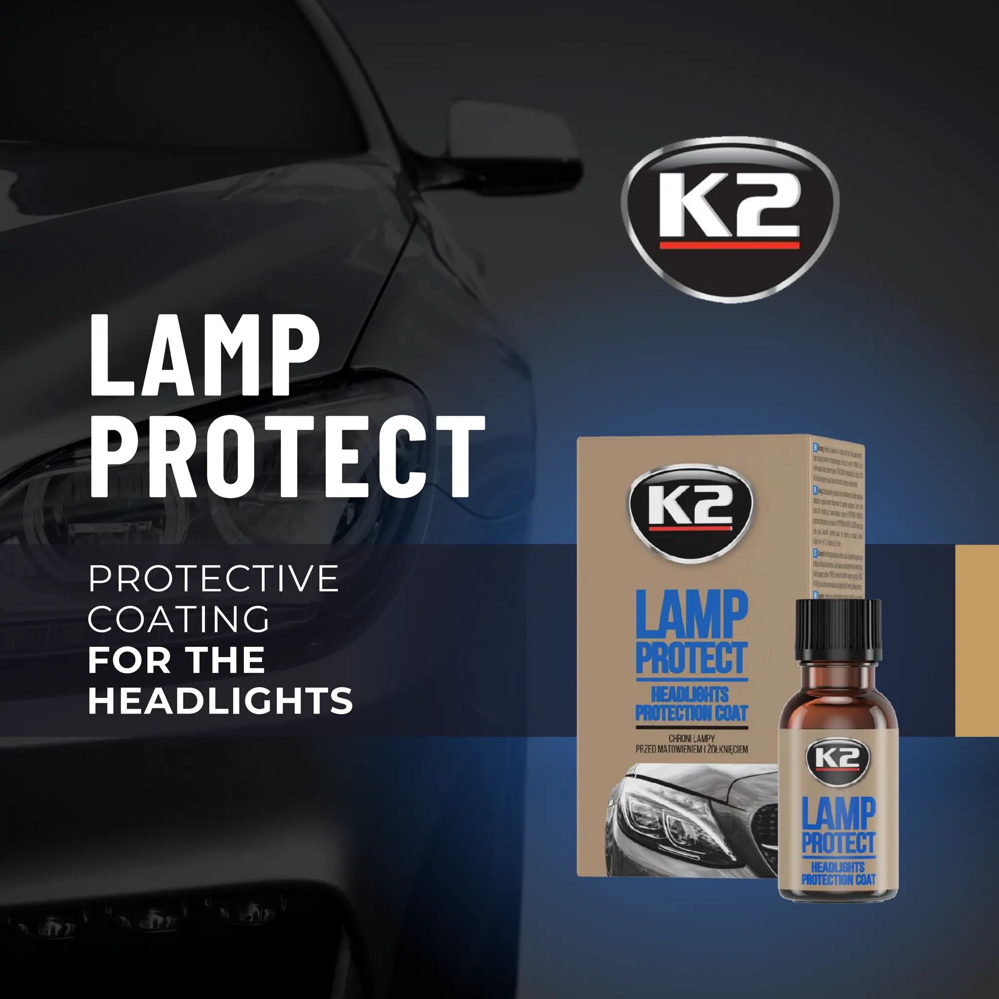 LAMP
PROTECT
PROTECTIVE
COATING
FOR THE
HEADLIGHTS
 
