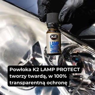 Powłoka K2 LAMP PROTECT
tworzy twardą, w 100%
transparentną ochronę
 