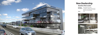 Brentford, West London
New Dealership
Developer:	 Hyundai Motor UK Limited
Description:	 A 118,000ft² (11,000m²) showroom and 		
		 basement service facility over six floors 		
		 adjacent to the elevated M4
Value:		 £15m
 