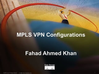 MPLS VPN Configurations Fahad Ahmed Khan 