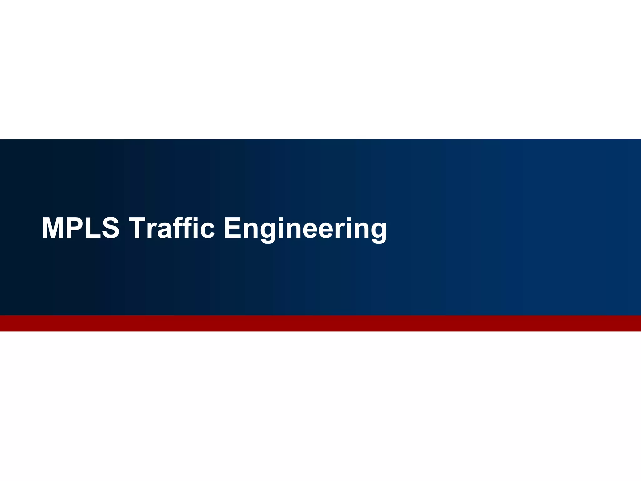 MPLS Traffic Engineering
16
 