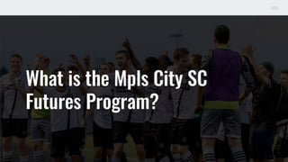 What is the Mpls City SC
Futures Program?
 
