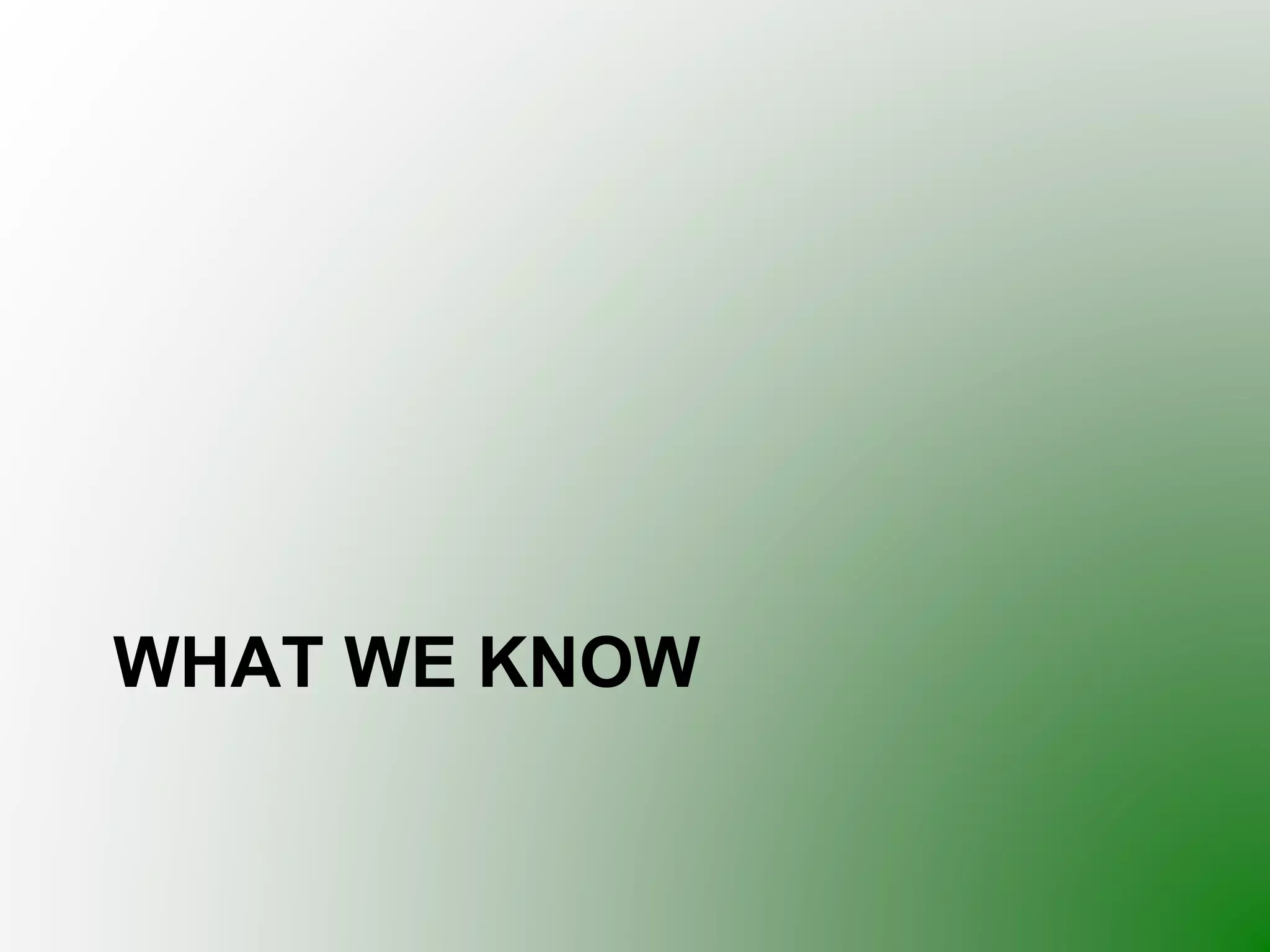 WHAT WE KNOW
 