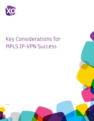 Key Considerations for
MPLS IP-VPN Success




xo.com	
 