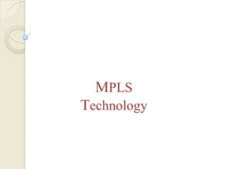 MPLS
Technology
 