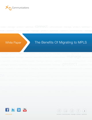 White Paper   The Benefits Of Migrating to MPLS




www.xo.com                 c onne c t / c ommunic ate / ma nage / p rote c t / optimize
 