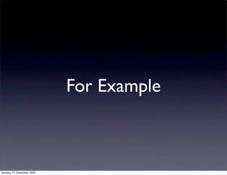 For Example



Sunday, 27 December 2009
 