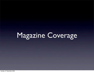 Magazine Coverage



Sunday, 27 December 2009
 