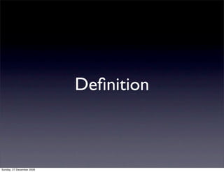 Deﬁnition



Sunday, 27 December 2009
 