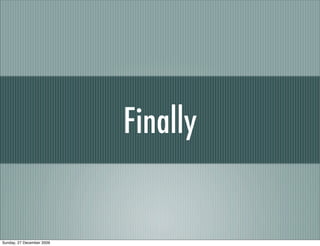 Finally


Sunday, 27 December 2009
 