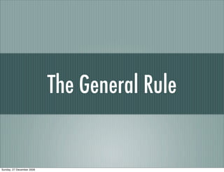The General Rule


Sunday, 27 December 2009
 