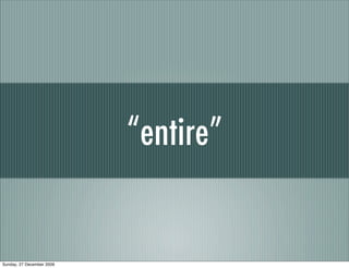 “entire”


Sunday, 27 December 2009
 