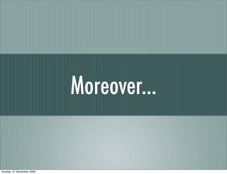 Moreover...


Sunday, 27 December 2009
 