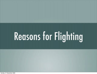 Reasons for Flighting


Sunday, 27 December 2009
 