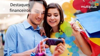 Destaques
financeiros
14
 