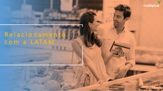 R e l a c i o n a m e n t o
c o m a L ATA M
11
 