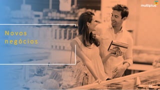 N o v o s
n e g ó c i o s
22
 