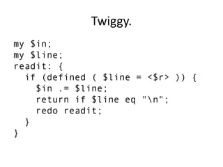 Twiggy.
my $in;
my $line;
readit: {
if (defined ( $line = <$r> )) {
$in .= $line;
return if $line eq "n";
redo readit;
}
}
 