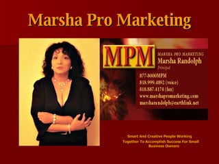 Marsha Pro Marketing ,[object Object],[object Object]