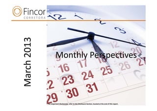 March 2013

                      Monthly Perspectives
    n




             For important disclosures, refer to the Disclosure Section, located at the end of this report.
 
