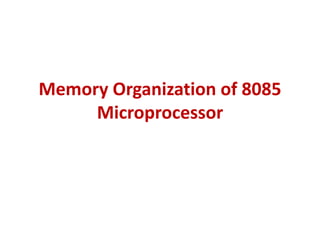 Memory Organization of 8085
Microprocessor
 
