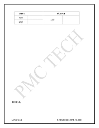 MPMC LAB T. SENTHILKUMAR AP/EEE
INPUT OUTPUT
4200
4300
4202
RESULT:
 