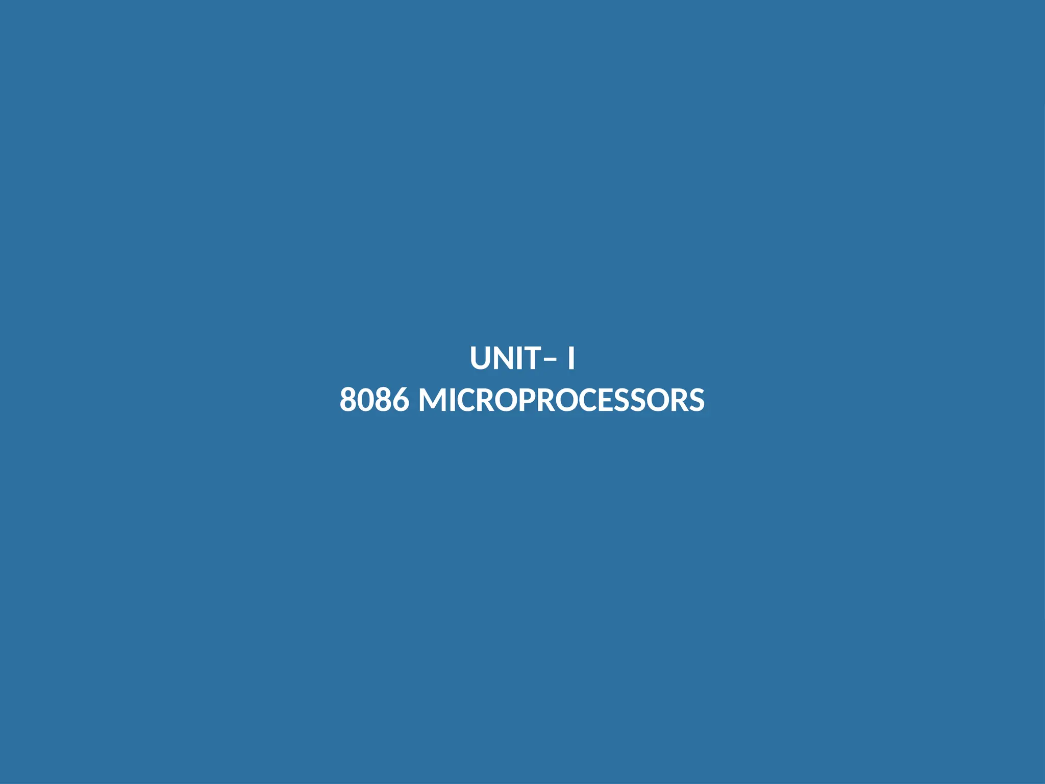 UNIT– I 8086 MICROPROCESSORS 
