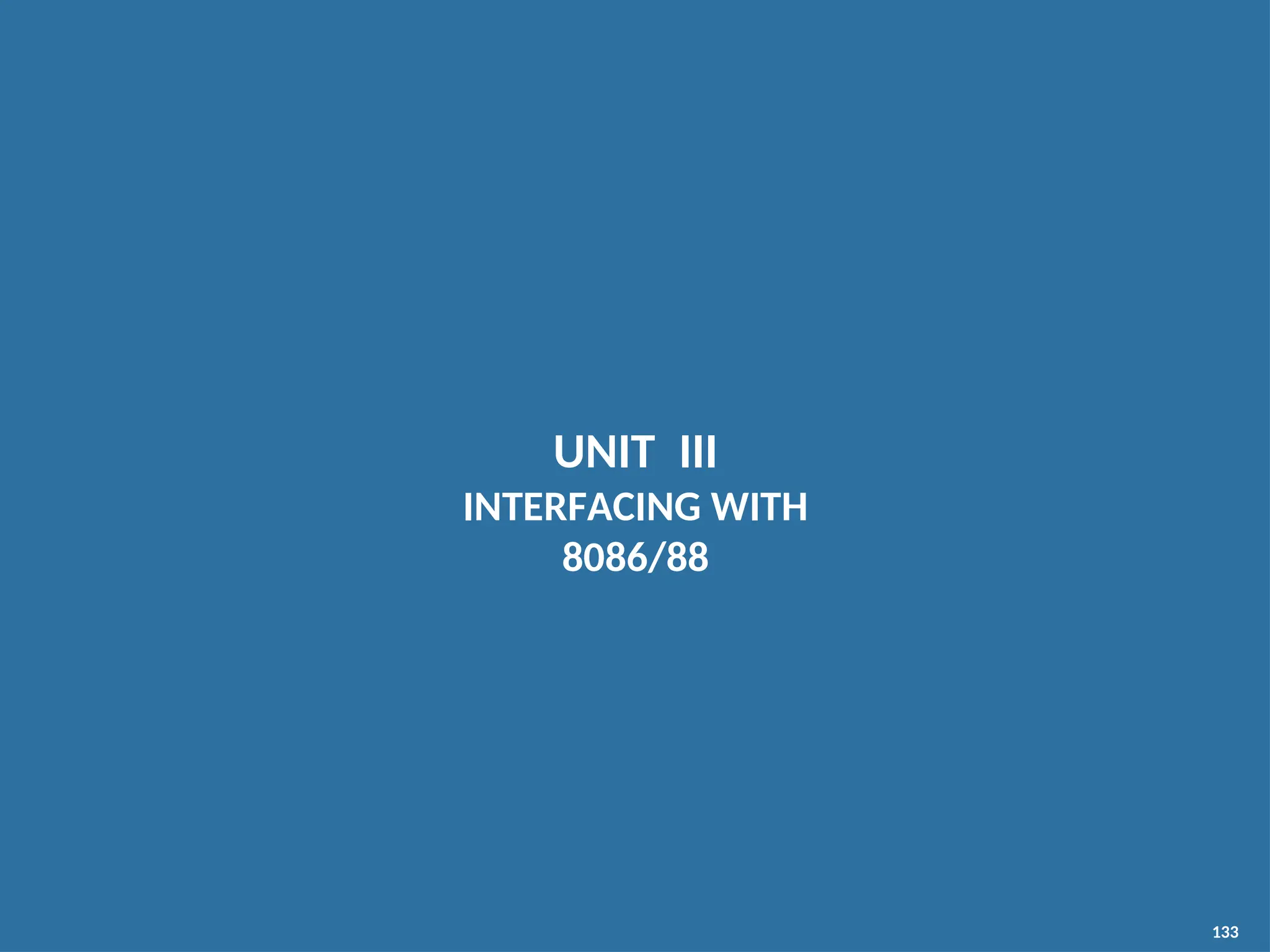 UNIT III INTERFACING WITH 8086/88 133 