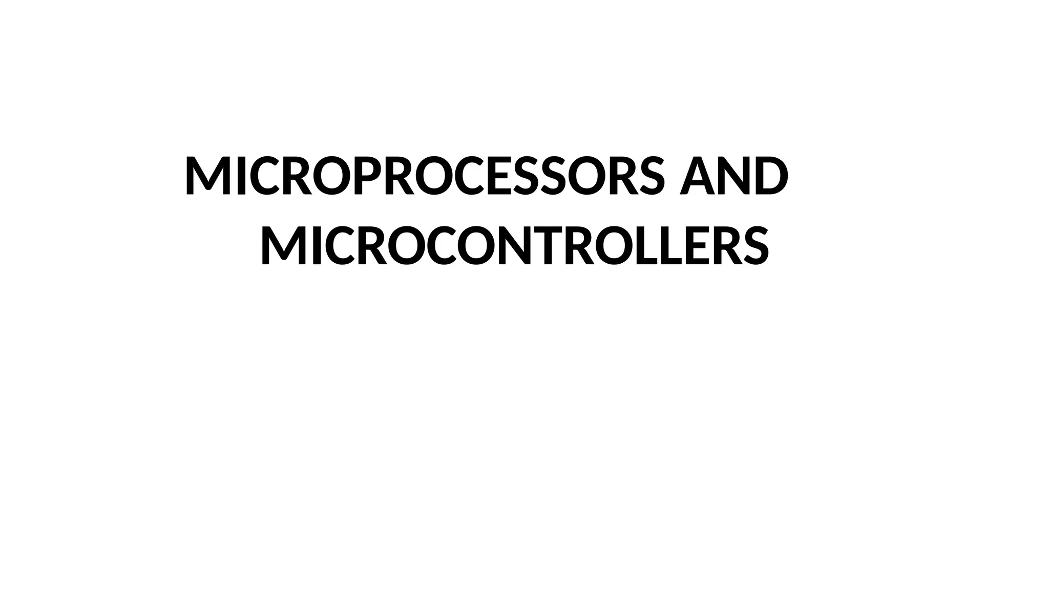 MICROPROCESSORS AND
MICROCONTROLLERS
 