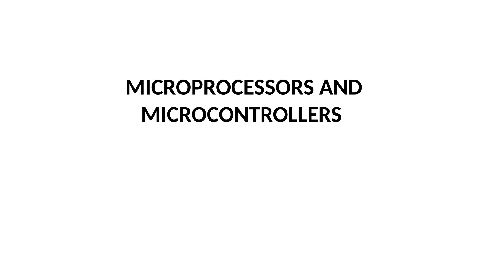 MICROPROCESSORS AND
MICROCONTROLLERS
 