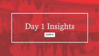 !
Day 1 Insights
 