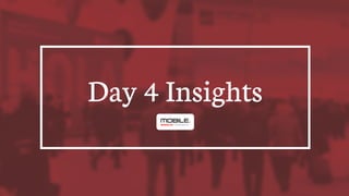 38
!
Day 4 Insights
 