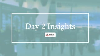 !
Day 2 Insights
 