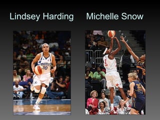 Lindsey Harding  Michelle Snow 