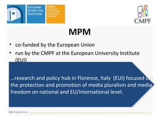The Media Pluralism Monitor in EU 28 and Candidate Countries (CMPF) | PPT