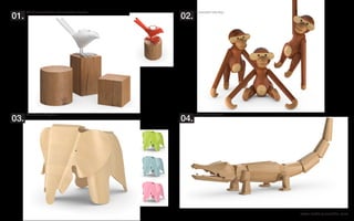 www.modelplusmodel.com
Chick candleholder and 3 wooden blocks. Rosendahl Monkey.
01. 02.
Vitra Eames Elephant. Lucy the Crocodile.
03. 04.
 