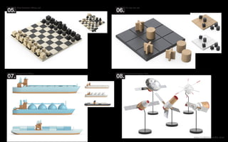 www.modelplusmodel.com
Naef Bauhaus Chess set. Tic-tac-toe set.
05. 06.
Papafoxtrot Ships. Papafoxtrot Space Fleet.
07. 08.
 