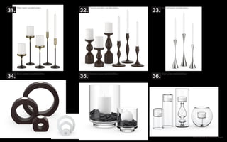 www.modelplusmodel.com
Pillar metal candleholders. Curved wooden candleholders.
31. 32.
Circle ceramic candleholders. Hurricane glass candleholders.
34. 35.
Trumpet steel candleholders.
33.
Small glass candleholders.
36.
 